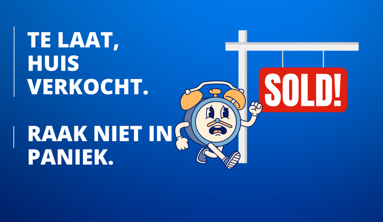 Te laat verkocht, raak niet in paniek!